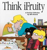 Think iFruity: A Foxtrot Collection 0740704540 Book Cover