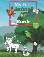 My First Animal Coloring Book For Kids: My First Big Book of Easy Educational Coloring Pages of Animal,Preschool, Kindergarten,Colors, and Animals! For Kids Aged 2-4 B08Z9W511R Book Cover