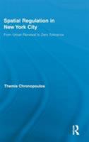 Spatial Regulation in New York City: From Urban Renewal to Zero Tolerance 0415850797 Book Cover