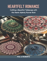Heartfelt Romance: Crafting a Beautiful Tablescape with the Hearts Aplenty Runner Book B0CR7YTVXV Book Cover