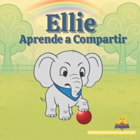 Ellie Aprende a compartir: Pequeñas Lecciones para llevarse bien con los demás, Una historia sobre compartir y turnarse (Spanish Edition) B0GW3JZZGJ Book Cover