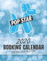 2020 Booking Calendar for Balloon Twisters: A gig planner appointment book for balloon artists with Blue Pop Star cover 1673794769 Book Cover