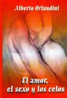 El Amor, el Sexo y los Celos 9591107773 Book Cover