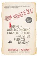 Jimmy Stewart Is Dead: Ending the World's Ongoing Financial Plague with Limited Purpose Banking 0470581557 Book Cover