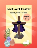 Lent and Easter activity book for kids: Lent activities and coloring book for catholics preparing for easter - coloring, maze, word search, dot to dot, cut and paste. B08Y4LKFTF Book Cover