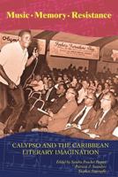 Music . Memory . Resistance: Calypso and the Caribbean Literary Imagination 976637290X Book Cover