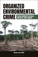 Organized Environmental Crime: Black Markets in Gold, Wildlife, and Timber B0CWFGGMXC Book Cover