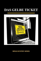 Das Gelbe Ticket: Learn German with Mystery (A1) • Berlin Mystery Series Vol 4 (German Edition) B0GMZGTWBQ Book Cover