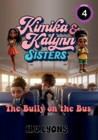 Kimika & Kalynn: Sisters – The Bully on the Bus B0G2VPV652 Book Cover