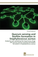 Quorum Sensing and Biofilm Formation in Staphylococcus Aureus 3838138414 Book Cover