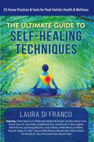 The Ultimate Guide to Self-Healing Techniques: 25 Home Practices & Tools for Peak Holistic Health & Wellness 1733073884 Book Cover