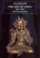 The Arts of China 900-1620 (The Yale University Press Pelican Histor) 0300098359 Book Cover