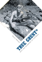 True Grunt* Not the Monster of Vietnam 1646700635 Book Cover