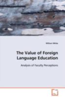 The Value of Foreign Language Education: Analysis of Faculty Perceptions 3639102193 Book Cover