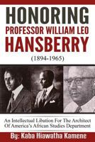 Honoring Professor William Leo Hansberry (1894-1965): An Intellectual Libation For The Architect Of America’s African Studies Department 1535595752 Book Cover