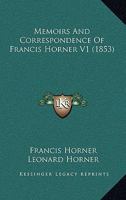 Memoirs And Correspondence Of Francis Horner V1 0548798982 Book Cover