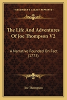 The Life And Adventures Of Joe Thompson V2: A Narrative Founded On Fact 1165801892 Book Cover