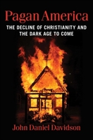 Pagan America: The Decline of Christianity and the Dark Age to Come 1684514444 Book Cover