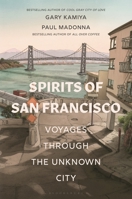 Spirits of San Francisco: Voyages through the Unknown City 1635575885 Book Cover