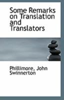 Some remarks on translation and translators 1176984640 Book Cover