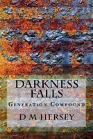 Darkness Falls (Generation Compound Series, Book 1) 1493688170 Book Cover