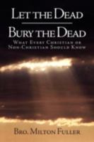Let the Dead Bury the Dead 144153198X Book Cover