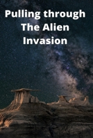 Pulling Through The Alien Invasion B09NWCMBDW Book Cover