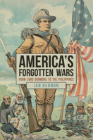 America's Forgotten Wars: From Lord Dunmore to the Philippines 1445695308 Book Cover