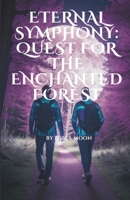 Eternal Symphony: Quest for the Enchanted Forest B0CPTR2PFR Book Cover