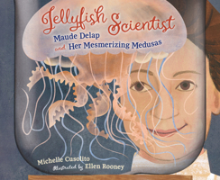 Jellyfish Scientist: Maude Delap and Her Mesmerizing Medusas 1623545811 Book Cover