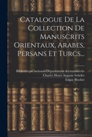 Catalogue de la Collection de Manuscrits Orientaux, Arabes, Persans Et Turcs... 1279361379 Book Cover