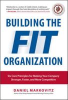 Building the Fit Organization: Six Core Principles for Making Your Company Stronger, Faster, and More Competitive 1259587177 Book Cover