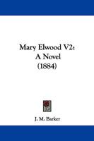 Mary Elwood V2: A Novel 1165603306 Book Cover
