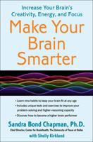 Make Your Brain Smarter : Increase Your Brain's Creativity, Energy, and Focus 1451665482 Book Cover