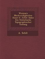 Weimar's Merkwürdigkeiten einst und jetzt: ein Führer für Fremde und Einheimische 1249994586 Book Cover