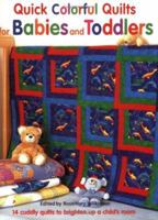 Quick Colorful Quilts for Babies And Toddlers 1561485160 Book Cover