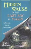 Hidden Walks in the East Bay and Marin: Pathways, Essays, and Yesterdays 0944220118 Book Cover