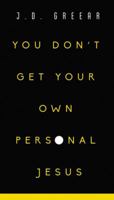 You Don't Get Your Own Personal Jesus 0310353750 Book Cover