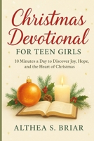 Christmas Devotional for Teen Girls: 10 Minutes a Day to Discover Joy, Hope, and the Heart of Christmas B0FQJS1W5G Book Cover