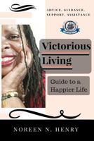 Victorious Living: Guide to a Happier Life 1492760080 Book Cover