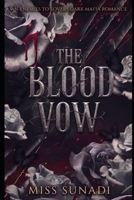 The Blood Vow: An Enemies to Lovers Dark Mafia Romance (The Omertà Vows) B0H5FMH73G Book Cover