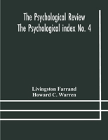 The Psychological Review The Psychological index No. 4 A Bibliography of the Literature of Psychology and Cognate Subjects for 1897 9354178073 Book Cover