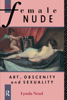 The Female Nude: Art, Obscenity and Sexuality 0415026784 Book Cover