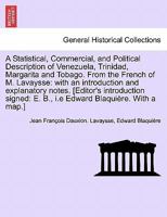 A Statistical, Commercial, and Political Description of Venezuela, Trinidad, Margarita and Tobago. From the French of M. Lavaysse: with an introduction and explanatory notes. Second edition. 1241692467 Book Cover