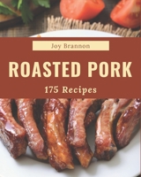 175 Roasted Pork Recipes: Happiness is When You Have a Roasted Pork Cookbook! B08GFSK4PD Book Cover