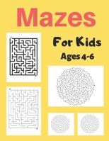 Mazes For Kids Age 4-6: A Maze Activity Book for Kids, Great for Developing Problem Solving Skills, Spatial Awareness, and Critical Thinking Skills 1702198200 Book Cover