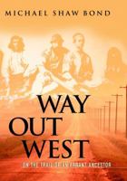 Way Out West: On the Trail of an Errant Ancestor 0771011326 Book Cover