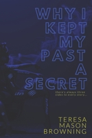 Why I Kept My Past A Secret 1503240592 Book Cover