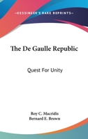 The De Gaulle Republic: Quest for Unity 0548439443 Book Cover