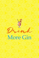 Drink More Gin: Notebook Journal Composition Blank Lined Diary Notepad 120 Pages Paperback Yellow Texture Gin 170705729X Book Cover